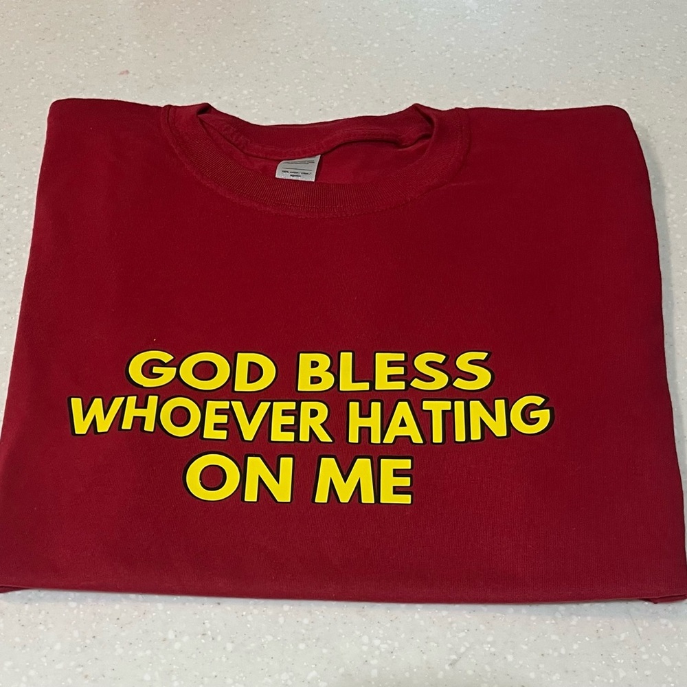 God bless whoever hating on me tee